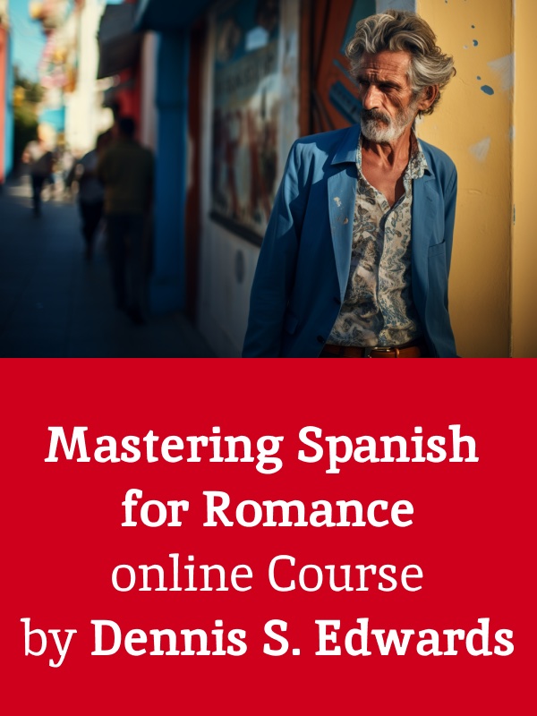 Mastering Spanish for Romance online course by Dennis S. Edwards